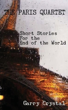 Paperback The Paris Quartet: Short Stories For the End of the World Book