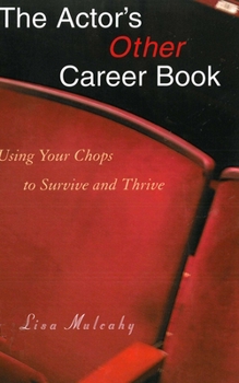 Paperback The Actor's Other Career Book: Using Your Chops to Survive and Thrive Book