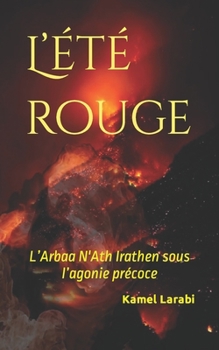 Paperback L'été rouge: L'Arbaa N'Ath Irathen sous l'agonie précoce [French] Book