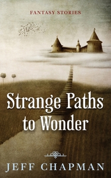 Paperback Strange Paths to Wonder: Fantasy Stories Book