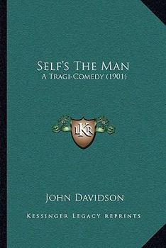 Paperback Self's The Man: A Tragi-Comedy (1901) Book