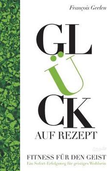 Hardcover Glück auf Rezept - Fitness für den Geist [German] Book