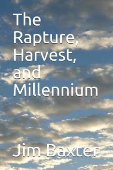 Paperback The Rapture, Harvest, and Millennium Book