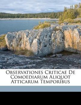 Paperback Observationes Criticae de Comoediarum Aliquot Atticarum Temporibus [Latin] Book