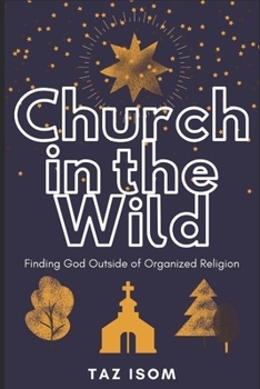 Paperback Church in the Wild: Finding God Outside of Organized Religion Book