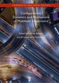 Hardcover Configurations, Dynamics and Mechanisms of Multilevel Governance Book