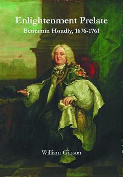 Hardcover Enlightenment Prelate: Benjamin Hoadly, 1676-1761 Book