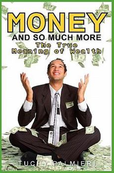 Paperback Money And So Much More: The True Meaning of Wealth Book