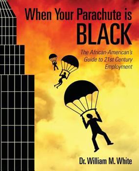Paperback When Your Parachute is Black: The African American's Guide to 21st Century Employment Book
