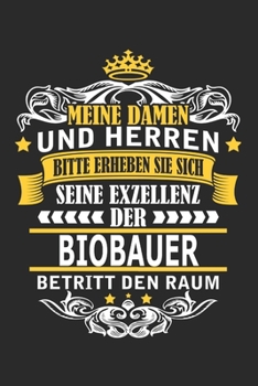 Meine Damen und Herren Bitte erheben Sie sich seine Exzellenz der Biobauer betritt den Raum: Notizbuch mit 110 Seiten