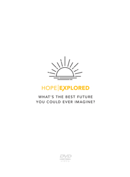 Hope Explored DVD: What's the Best Future You Could Ever Imagine?
