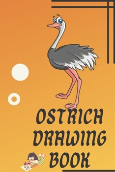 Paperback Ostrich Drawing Book: Birds Drawing Book: Bird Sketch Book: Ostrich Drawing Book: Birds Drawing Book: Drawing Book For Kids: Drawing Book Fo Book