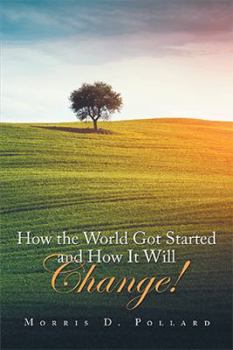 Paperback How the World Got Started and How It Will Change! Book