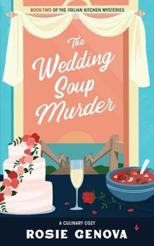 The Wedding Soup Murder - Book #2 of the An Italian Kitchen Mystery