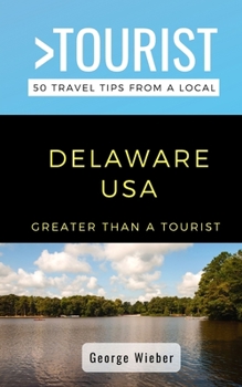 Paperback Greater Than a Tourist-Delaware USA: 50 Travel Tips from a Local Book