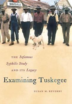 Hardcover Examining Tuskegee: The Infamous Syphilis Study and Its Legacy Book