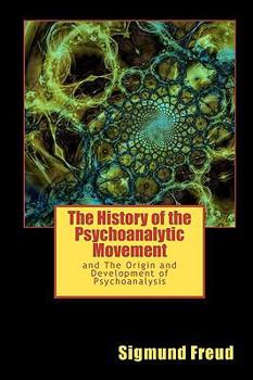 Paperback The History of the Psychoanalytic Movement: and The Origin and Development of Psychoanalysis Book