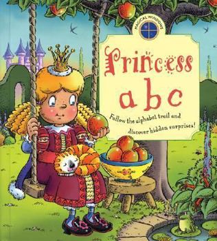 Hardcover Magical Windows: Princess ABC: Follow the Alphabet Trail and Discover Hidden Surprises! Book