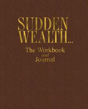 Paperback Sudden Wealth... The Workbook and Journal Book