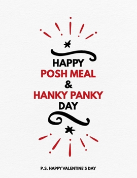 Paperback Valentine's Day Notebook: Happy Posh Meal And Hanky Panky Day, Funny Valentines Gift Idea for Girlfriend or Boyfriend Book