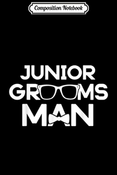 Composition Notebook: Junior Groomsman Wedding Party Kids Gift Journal/Notebook Blank Lined Ruled 6x9 100 Pages