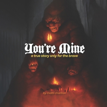 You're Mine: A True Story Only For The Brave