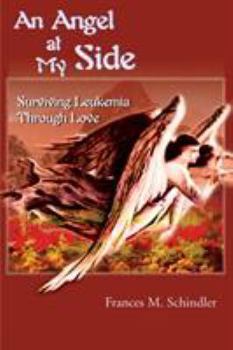 Paperback An Angel at My Side: Surviving Leukemia Through Love Book