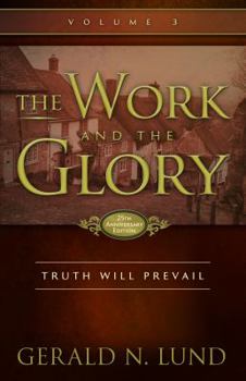 The Work and the Glory, Vol. 3: Truth Will Prevail - Book #3 of the Work and the Glory