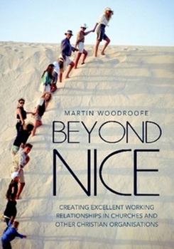 Paperback Beyond Nice: Creating Excellent Working Relationships in Churches and other Christian Organisations Book
