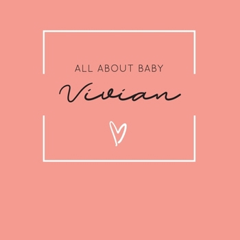 Paperback All About Baby Vivian: The Perfect Personalized Keepsake Journal for Baby's First Year - Great Baby Shower Gift [Soft Coral] Book