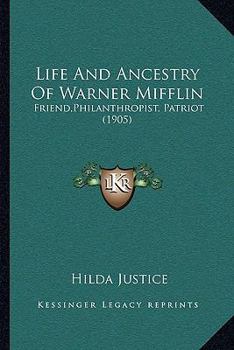 Paperback Life And Ancestry Of Warner Mifflin: Friend, Philanthropist, Patriot (1905) Book