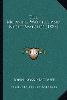 The Morning Watches, and Night Watches