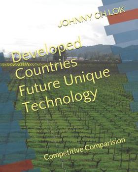 Paperback Developed Countries Future Unique Technology: Competitive Comparision Book