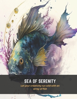 Paperback Sea of Serenity: Let your creativity run wild with an array of fish Book