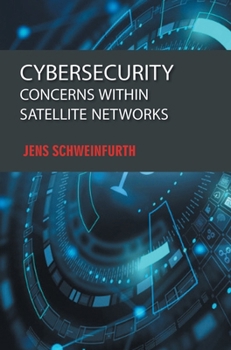 Hardcover Cybersecurity: Concerns within Satellite Networks Book