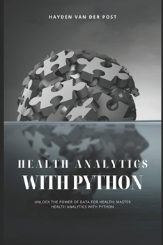 Paperback Health Analytics with Python: Unlock the Power of Data for Health Book