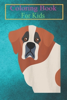 Coloring Book For Kids: Saint Bernard Puppy Cartoon Art Cute Animal Dog Lover Animal Coloring Book: For Kids Aged 3-8 (Fun Activities for Kids)