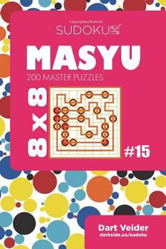 Paperback Sudoku Masyu - 200 Master Puzzles 8x8 (Volume 15) Book