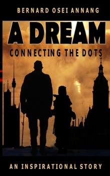Paperback A Dream: Connecting The Dots (An Inspirational story) Book