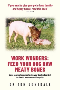 Paperback Work Wonders: Feed Your Dog Raw Meaty Bones Book