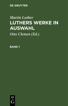 Hardcover Martin Luther: Luthers Werke in Auswahl. Band 1 [German] Book