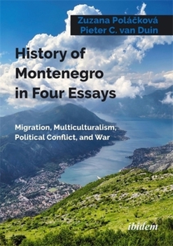 Paperback History of Montenegro in Four Essays: Migration, Multiculturalism, Political Conflict, and War Book