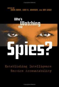 Hardcover Who's Watching the Spies?: Establishing Intelligence Service Accountability Book