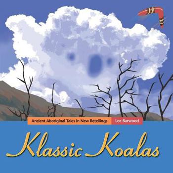 Paperback Klassic Koalas: Ancient Aboriginal Tales In New Retellings (Trade Color Edition) Book