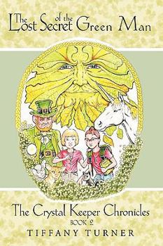 The Lost Secret of the Green Man - Book #2 of the Crystal Keeper Chronicles