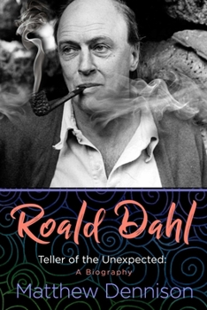 Hardcover Roald Dahl: Teller of the Unexpected: A Biography Book