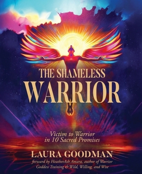 Paperback The Shameless Warrior: Victim to Warrior in 10 Sacred Promises Book
