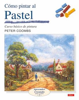 Paperback CÓMO PINTAR AL PASTEL (Aprender Creando / Learning Creating) (Spanish Edition) [Spanish] Book