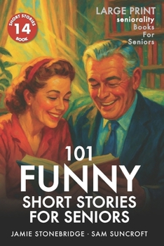 101 Funny Short Stories for Seniors: Large Print easy to read book for Seniors with Dementia, Alzheimer’s or memory issues