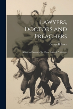 Paperback Lawyers, Doctors and Preachers; a Satirical Survey of the Three Learned Professions Book